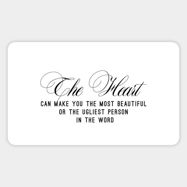The heart can make you the most beautiful or the ugliest person in the word (black writting) Magnet by LuckyLife
